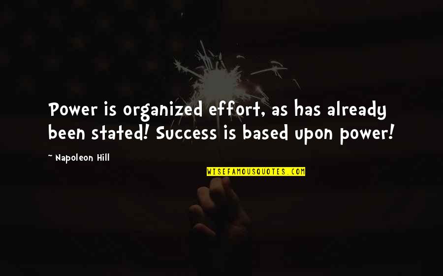 Kbze Radio Quotes By Napoleon Hill: Power is organized effort, as has already been