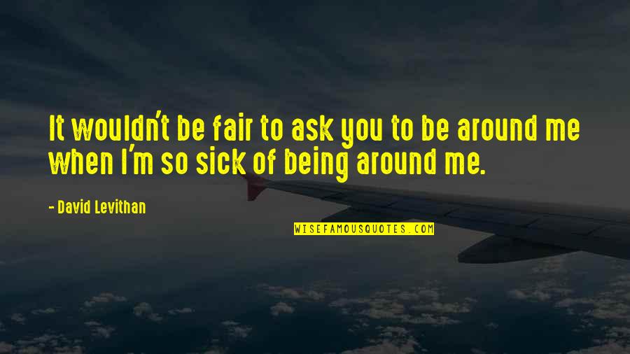 Kc Graphics Tumblr Quotes By David Levithan: It wouldn't be fair to ask you to Kc Graphics Tumblr Quotes By David Levithan: It wouldn't be fair to ask you to