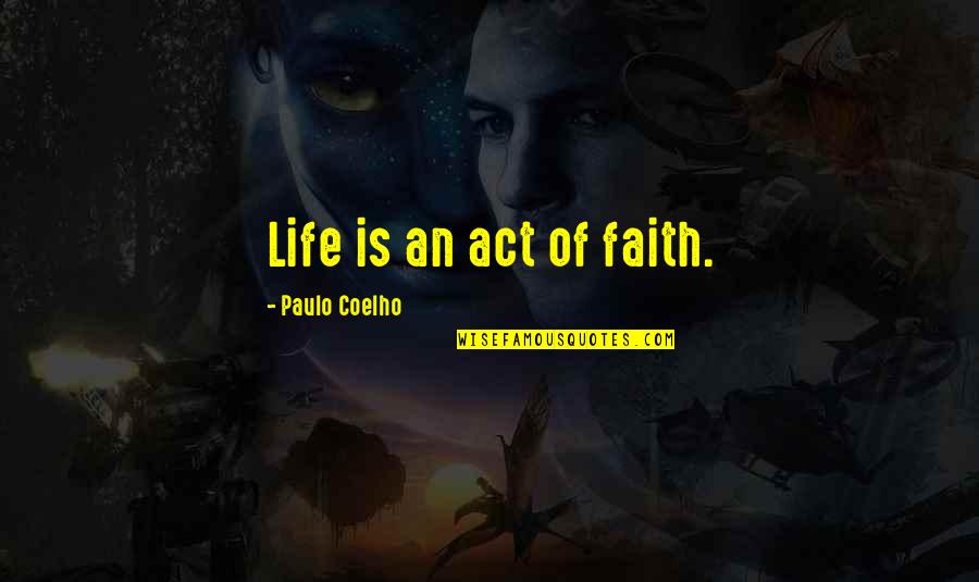Kc Graphics Tumblr Quotes By Paulo Coelho: Life is an act of faith. Kc Graphics Tumblr Quotes By Paulo Coelho: Life is an act of faith.