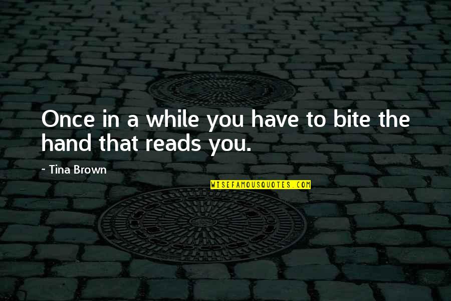 Kc Graphics Tumblr Quotes By Tina Brown: Once in a while you have to bite