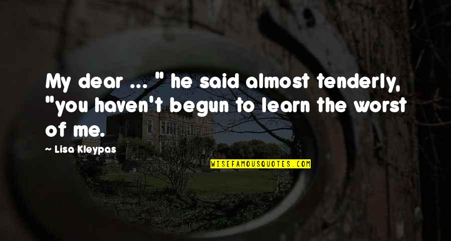 Kchev Quotes By Lisa Kleypas: My dear ... " he said almost tenderly,