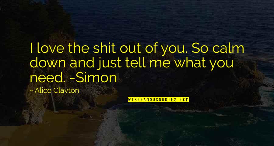 Kcrw Eclectic 24 Quotes By Alice Clayton: I love the shit out of you. So