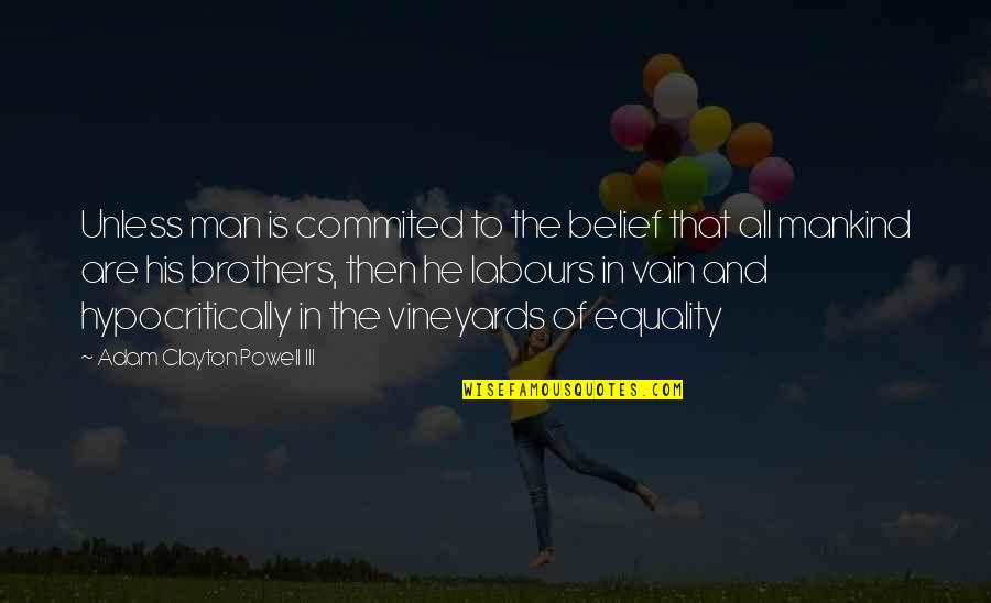 Kcsm Jazz Quotes By Adam Clayton Powell III: Unless man is commited to the belief that Kcsm Jazz Quotes By Adam Clayton Powell III: Unless man is commited to the belief that