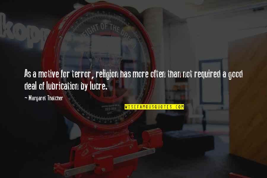 Kcsm Quotes By Margaret Thatcher: As a motive for terror, religion has more