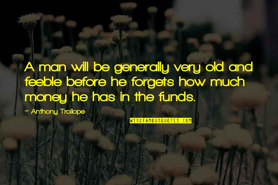 Kcsm Railroad Quotes By Anthony Trollope: A man will be generally very old and Kcsm Railroad Quotes By Anthony Trollope: A man will be generally very old and