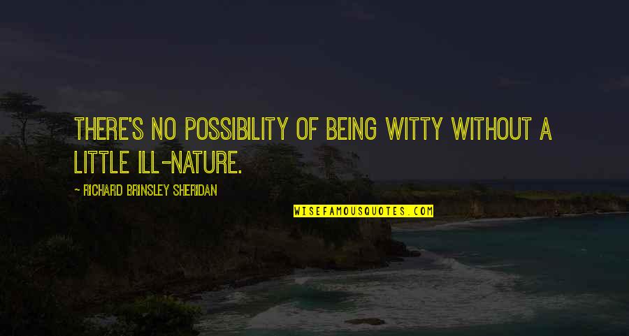 Kdaj Zimske Quotes By Richard Brinsley Sheridan: There's no possibility of being witty without a