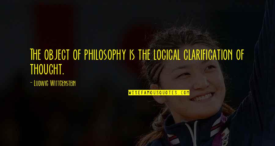 Kdet News Quotes By Ludwig Wittgenstein: The object of philosophy is the logical clarification Kdet News Quotes By Ludwig Wittgenstein: The object of philosophy is the logical clarification