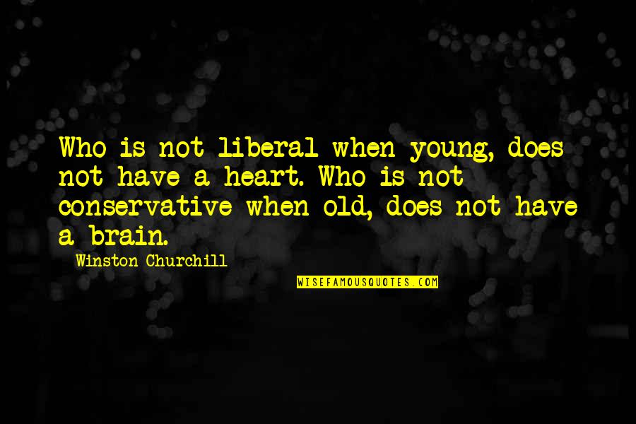 Kdramas Quotes By Winston Churchill: Who is not liberal when young, does not