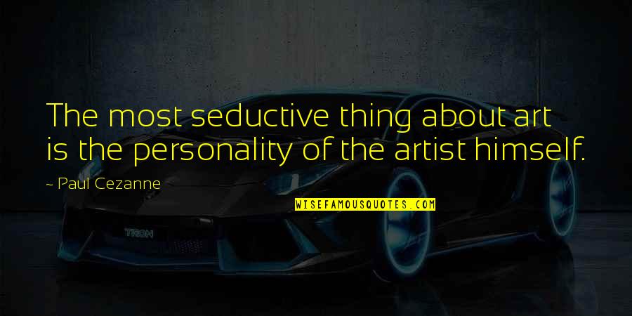 Kdybych Quotes By Paul Cezanne: The most seductive thing about art is the