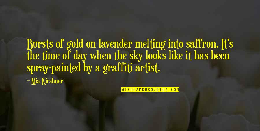 Kdybys Jen Quotes By Mia Kirshner: Bursts of gold on lavender melting into saffron.