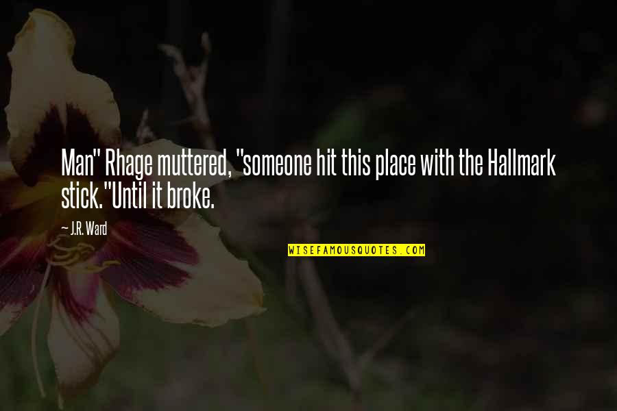 Keabetswe Kb Quotes By J.R. Ward: Man" Rhage muttered, "someone hit this place with