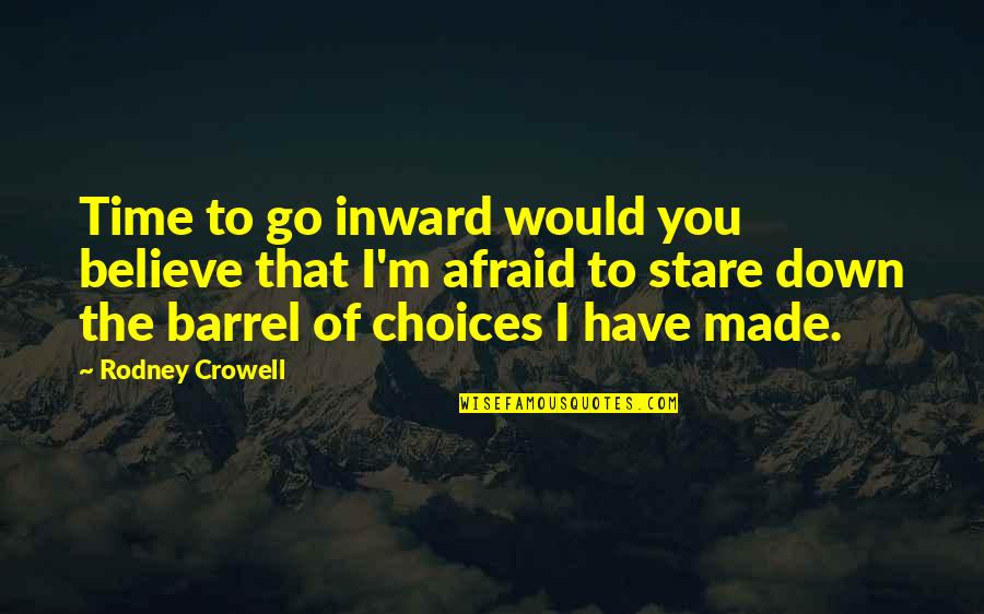 Keabetswe Kb Quotes By Rodney Crowell: Time to go inward would you believe that