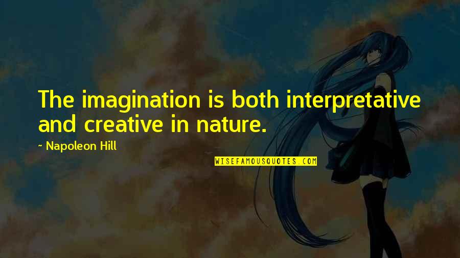 Keadaan Ekonomi Quotes By Napoleon Hill: The imagination is both interpretative and creative in Keadaan Ekonomi Quotes By Napoleon Hill: The imagination is both interpretative and creative in