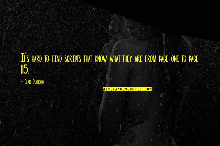 Keaggy Phil Quotes By David Duchovny: It's hard to find scripts that know what
