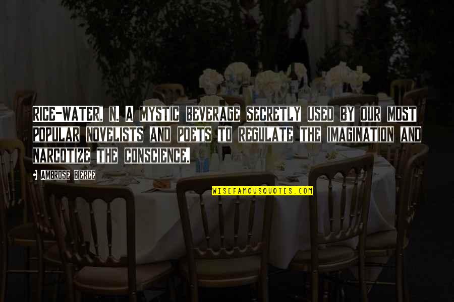 Kealan Jones Quotes By Ambrose Bierce: RICE-WATER, n. A mystic beverage secretly used by Kealan Jones Quotes By Ambrose Bierce: RICE-WATER, n. A mystic beverage secretly used by