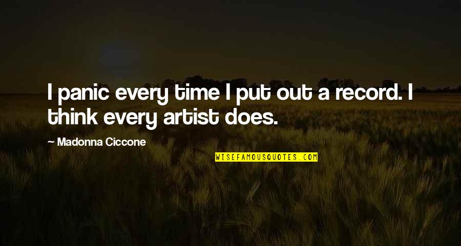 Kealii Quotes By Madonna Ciccone: I panic every time I put out a Kealii Quotes By Madonna Ciccone: I panic every time I put out a