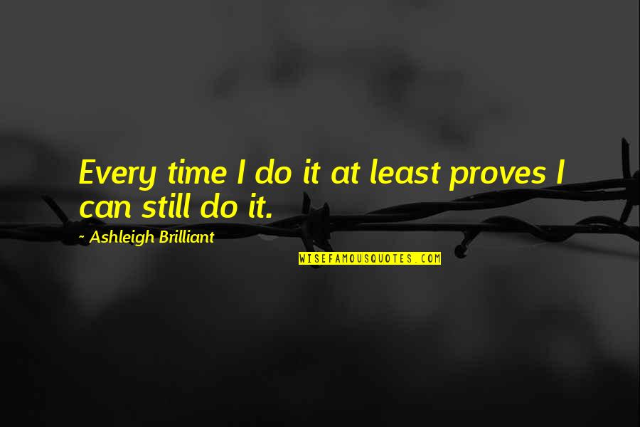 Keali'i Reichel Quotes By Ashleigh Brilliant: Every time I do it at least proves Keali'i Reichel Quotes By Ashleigh Brilliant: Every time I do it at least proves