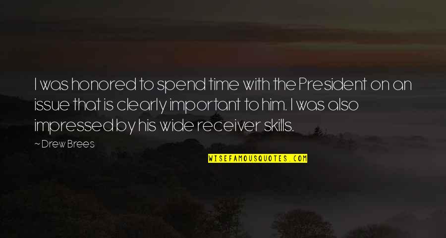 Kealyns Kloset Quotes By Drew Brees: I was honored to spend time with the Kealyns Kloset Quotes By Drew Brees: I was honored to spend time with the