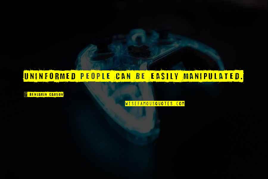 Kean Etro Quotes By Benjamin Carson: Uninformed people can be easily manipulated. Kean Etro Quotes By Benjamin Carson: Uninformed people can be easily manipulated.