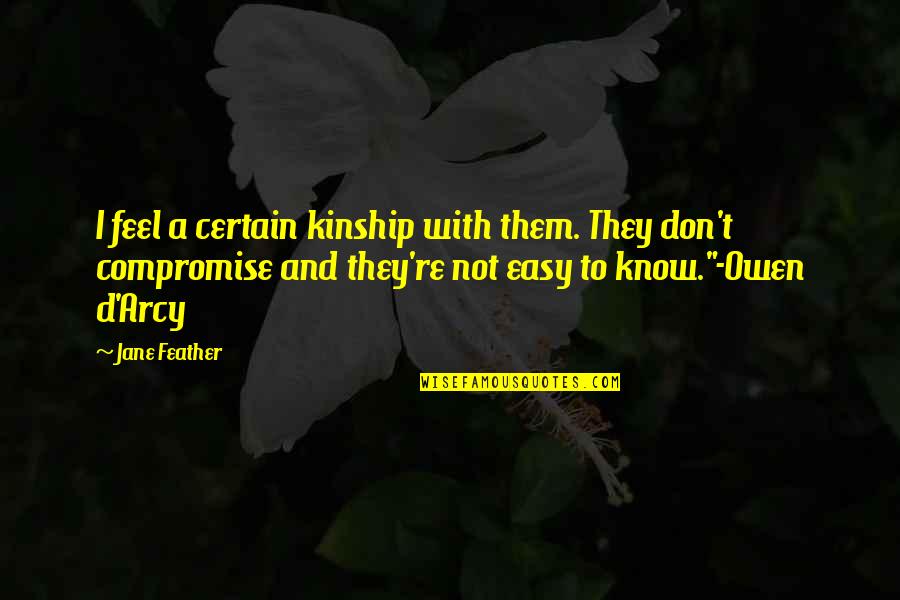 Kean Padua Quotes By Jane Feather: I feel a certain kinship with them. They