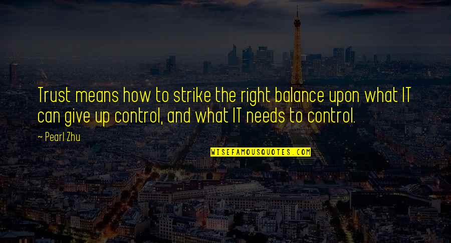 Keandra Hudson Quotes By Pearl Zhu: Trust means how to strike the right balance