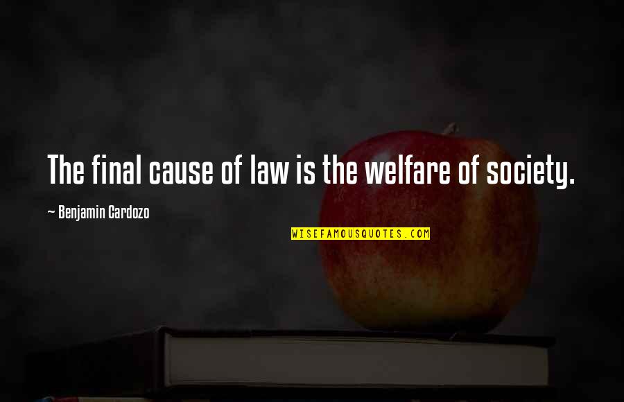 Keante James Quotes By Benjamin Cardozo: The final cause of law is the welfare Keante James Quotes By Benjamin Cardozo: The final cause of law is the welfare