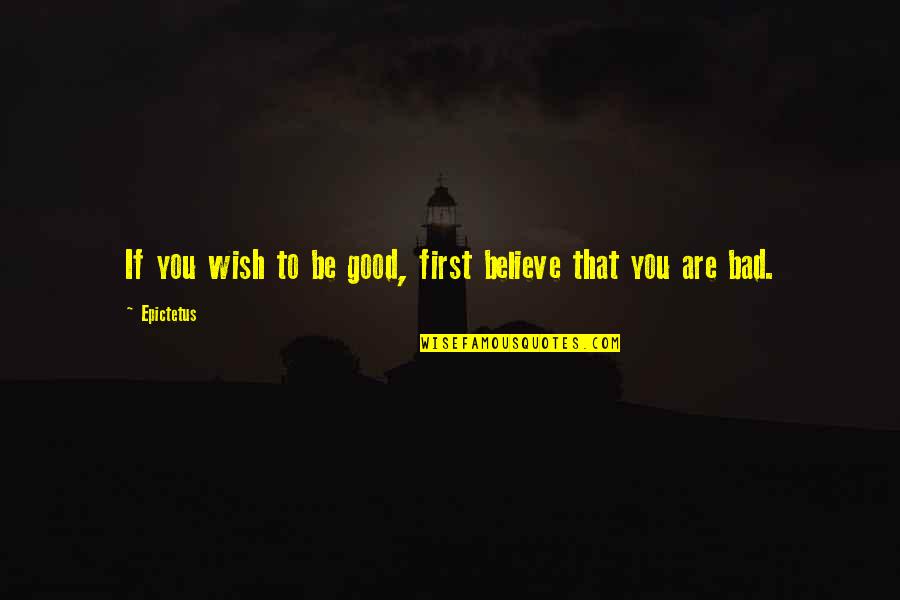 Keante James Quotes By Epictetus: If you wish to be good, first believe