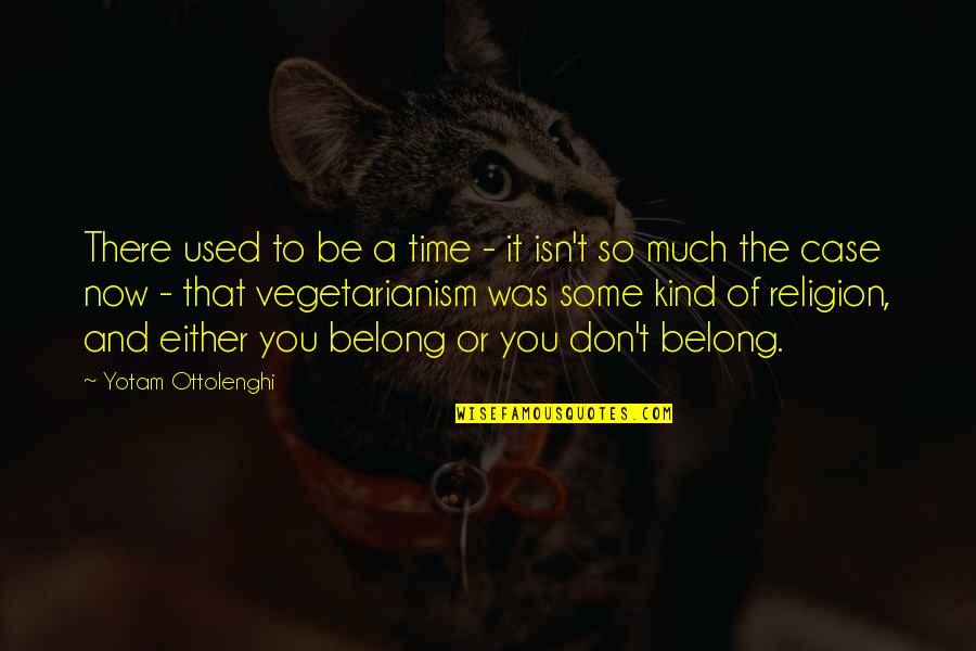 Keanthony Ingram Quotes By Yotam Ottolenghi: There used to be a time - it Keanthony Ingram Quotes By Yotam Ottolenghi: There used to be a time - it