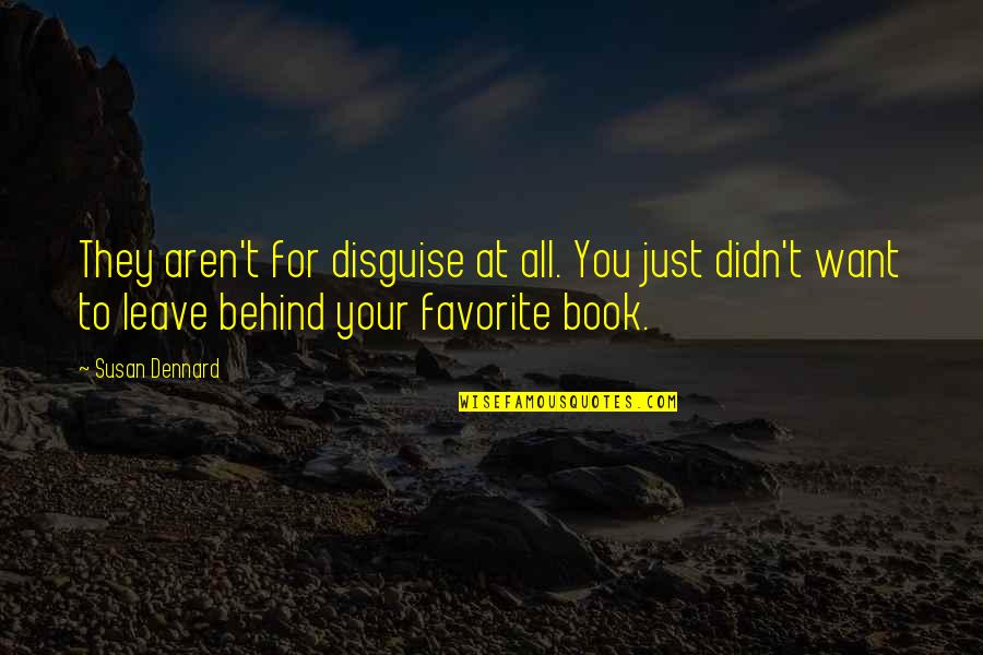 Keanu Reeves Motivational Quotes By Susan Dennard: They aren't for disguise at all. You just Keanu Reeves Motivational Quotes By Susan Dennard: They aren't for disguise at all. You just