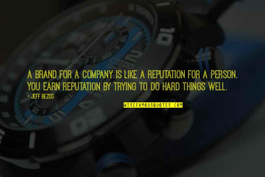 Keara Nelson Quotes By Jeff Bezos: A brand for a company is like a Keara Nelson Quotes By Jeff Bezos: A brand for a company is like a