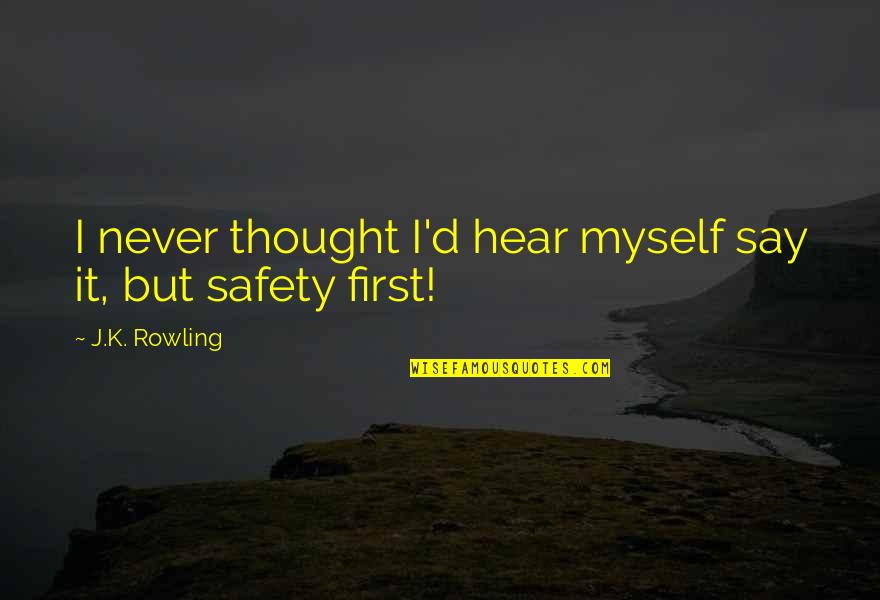 Keara Sauber Quotes By J.K. Rowling: I never thought I'd hear myself say it,