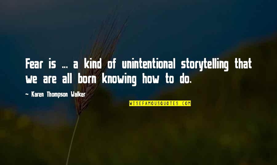 Keara Wilson Quotes By Karen Thompson Walker: Fear is ... a kind of unintentional storytelling Keara Wilson Quotes By Karen Thompson Walker: Fear is ... a kind of unintentional storytelling