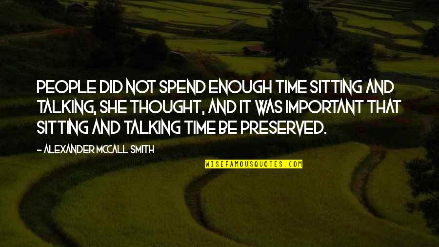 Kearl Econ Quotes By Alexander McCall Smith: People did not spend enough time sitting and