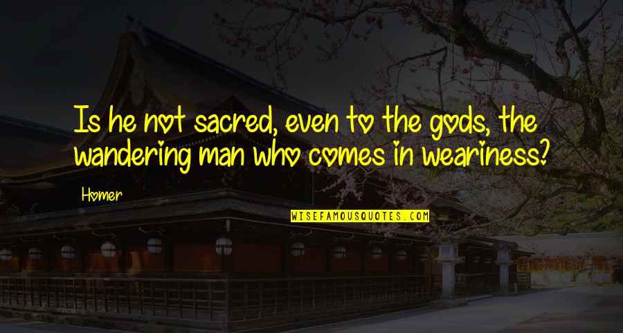 Kearse Titans Quotes By Homer: Is he not sacred, even to the gods,