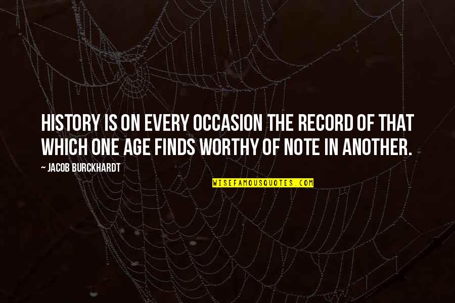 Keate Partners Quotes By Jacob Burckhardt: History is on every occasion the record of