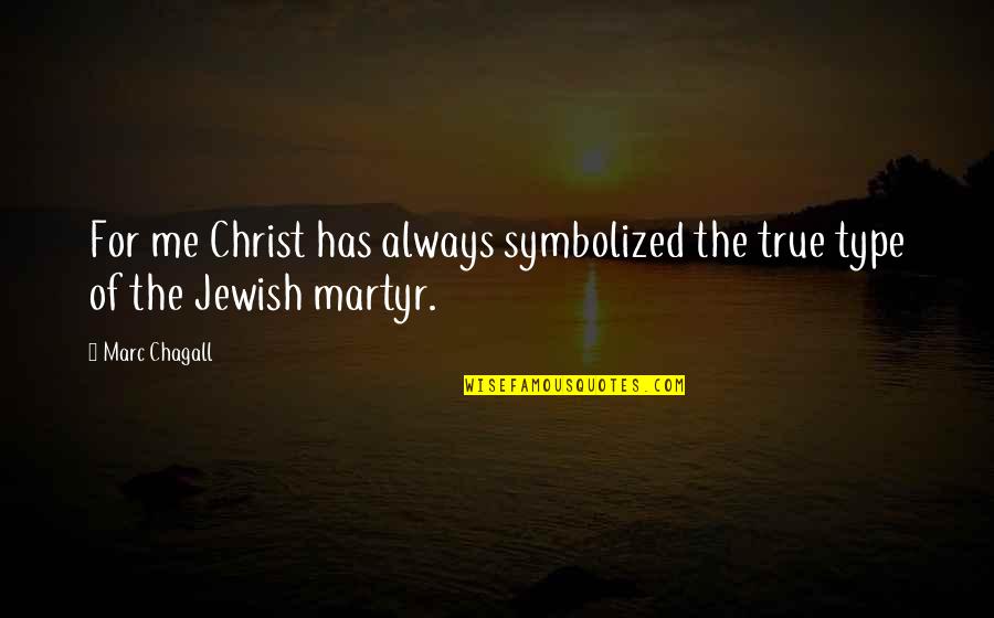 Keathley And Keathley Quotes By Marc Chagall: For me Christ has always symbolized the true