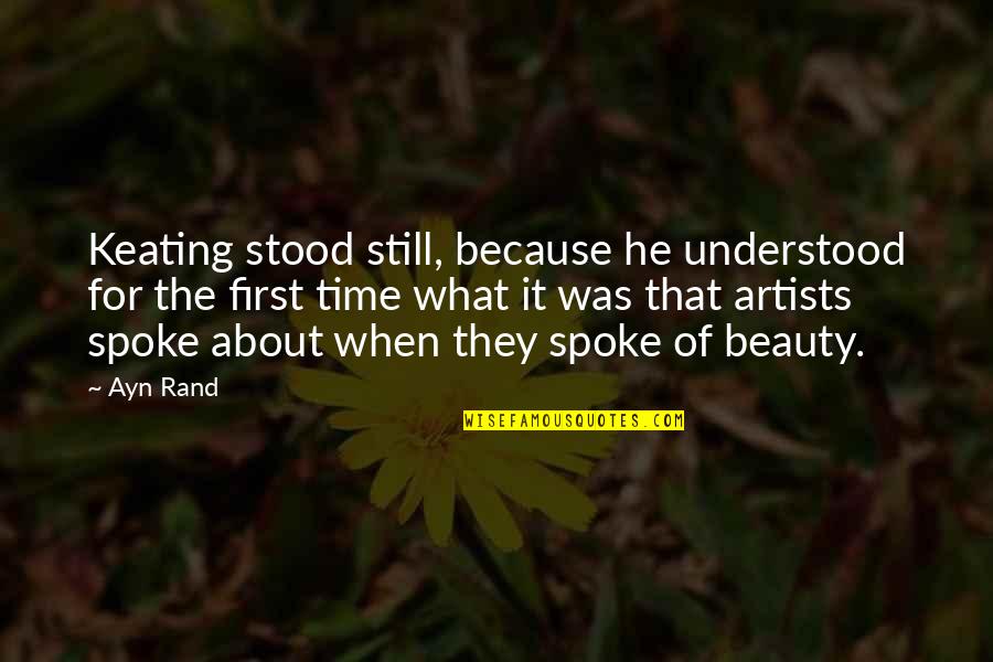 Keating Quotes By Ayn Rand: Keating stood still, because he understood for the Keating Quotes By Ayn Rand: Keating stood still, because he understood for the