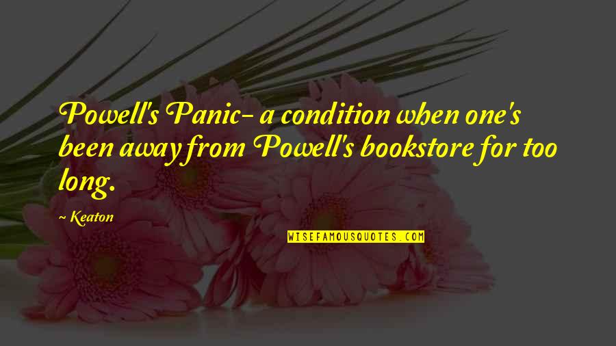 Keaton's Quotes By Keaton: Powell's Panic- a condition when one's been away