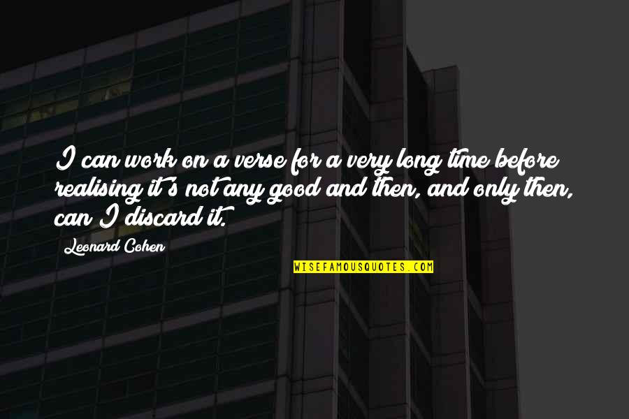 Keats Art Quotes By Leonard Cohen: I can work on a verse for a Keats Art Quotes By Leonard Cohen: I can work on a verse for a