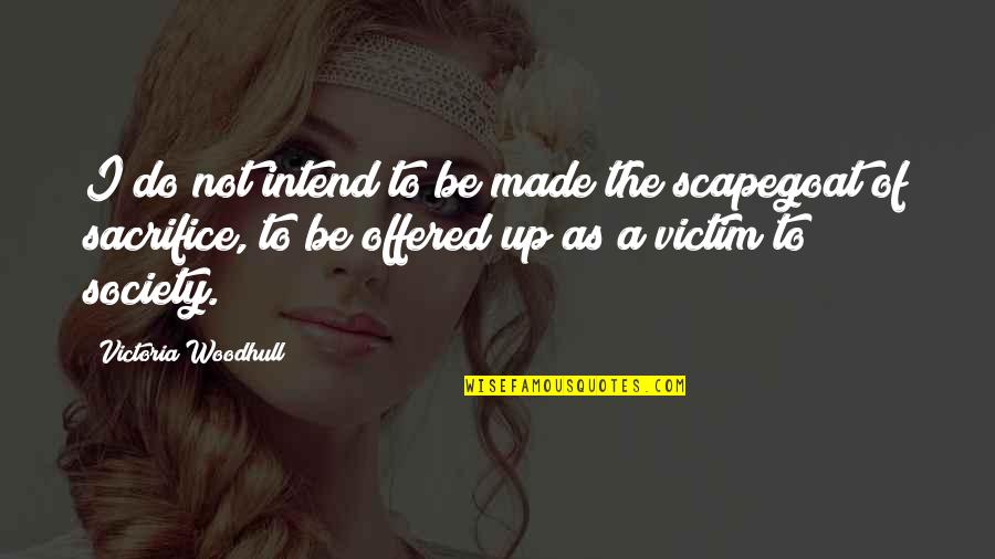 Keats Art Quotes By Victoria Woodhull: I do not intend to be made the Keats Art Quotes By Victoria Woodhull: I do not intend to be made the