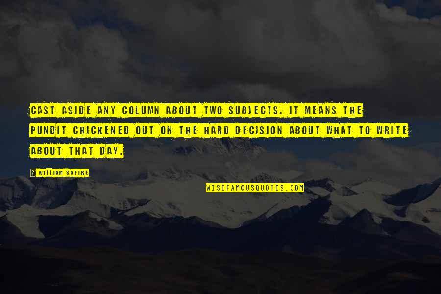 Keats Butterfly Quote Quotes By William Safire: Cast aside any column about two subjects. It Keats Butterfly Quote Quotes By William Safire: Cast aside any column about two subjects. It