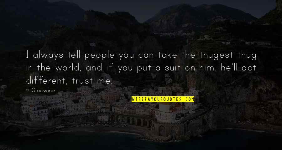 Keats Time Quotes By Ginuwine: I always tell people you can take the Keats Time Quotes By Ginuwine: I always tell people you can take the