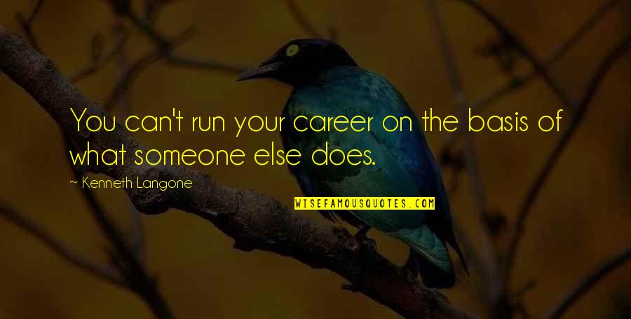Keatyn Cullum Quotes By Kenneth Langone: You can't run your career on the basis Keatyn Cullum Quotes By Kenneth Langone: You can't run your career on the basis