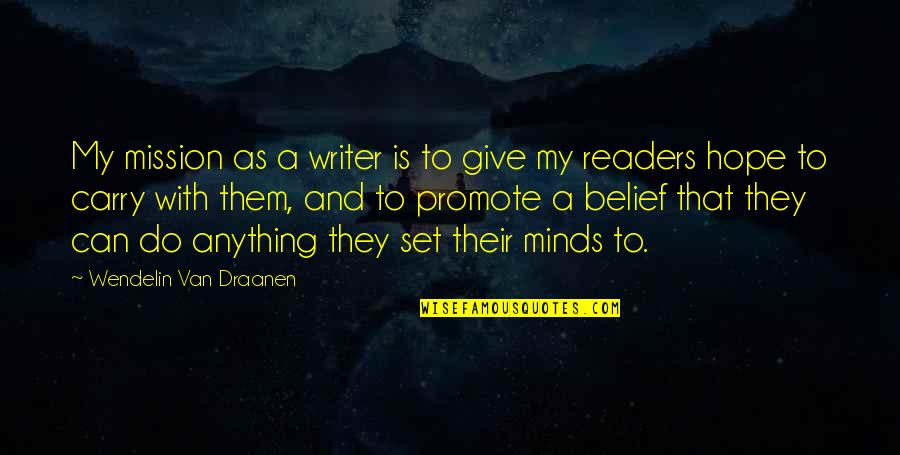 Keaveney Connecticut Quotes By Wendelin Van Draanen: My mission as a writer is to give