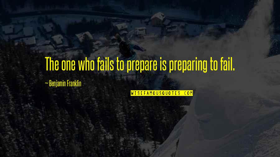 Kebalikan Quotes By Benjamin Franklin: The one who fails to prepare is preparing Kebalikan Quotes By Benjamin Franklin: The one who fails to prepare is preparing