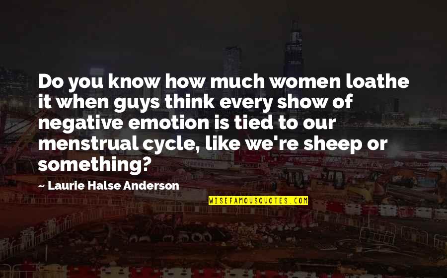 Kebas Hujung Quotes By Laurie Halse Anderson: Do you know how much women loathe it