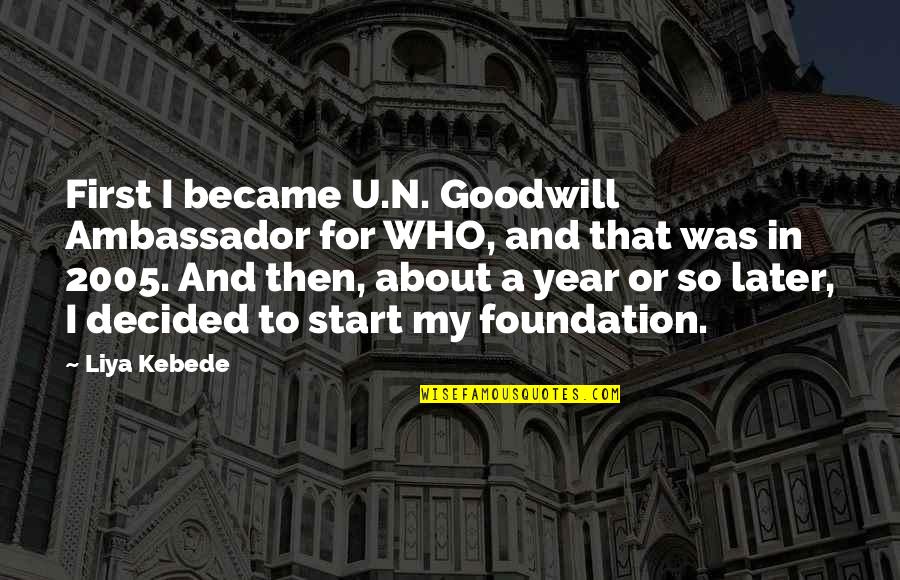 Kebede's Quotes By Liya Kebede: First I became U.N. Goodwill Ambassador for WHO,