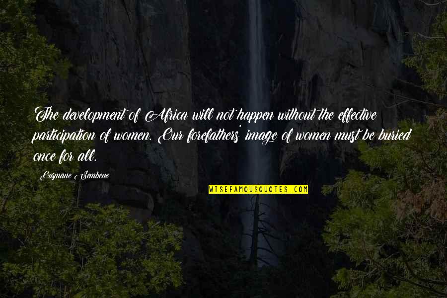 Kebenaran Akan Terungkap Quotes By Ousmane Sembene: The development of Africa will not happen without