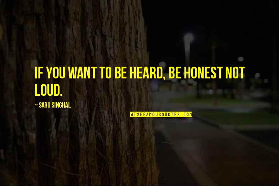 Keberatan In English Quotes By Saru Singhal: If you want to be heard, be honest Keberatan In English Quotes By Saru Singhal: If you want to be heard, be honest