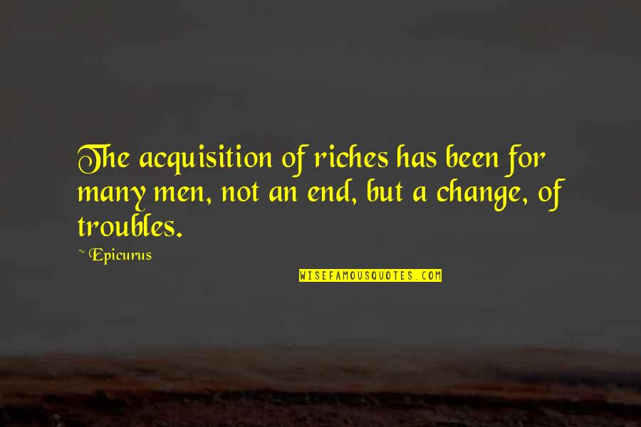 Keberhasilan Quotes By Epicurus: The acquisition of riches has been for many